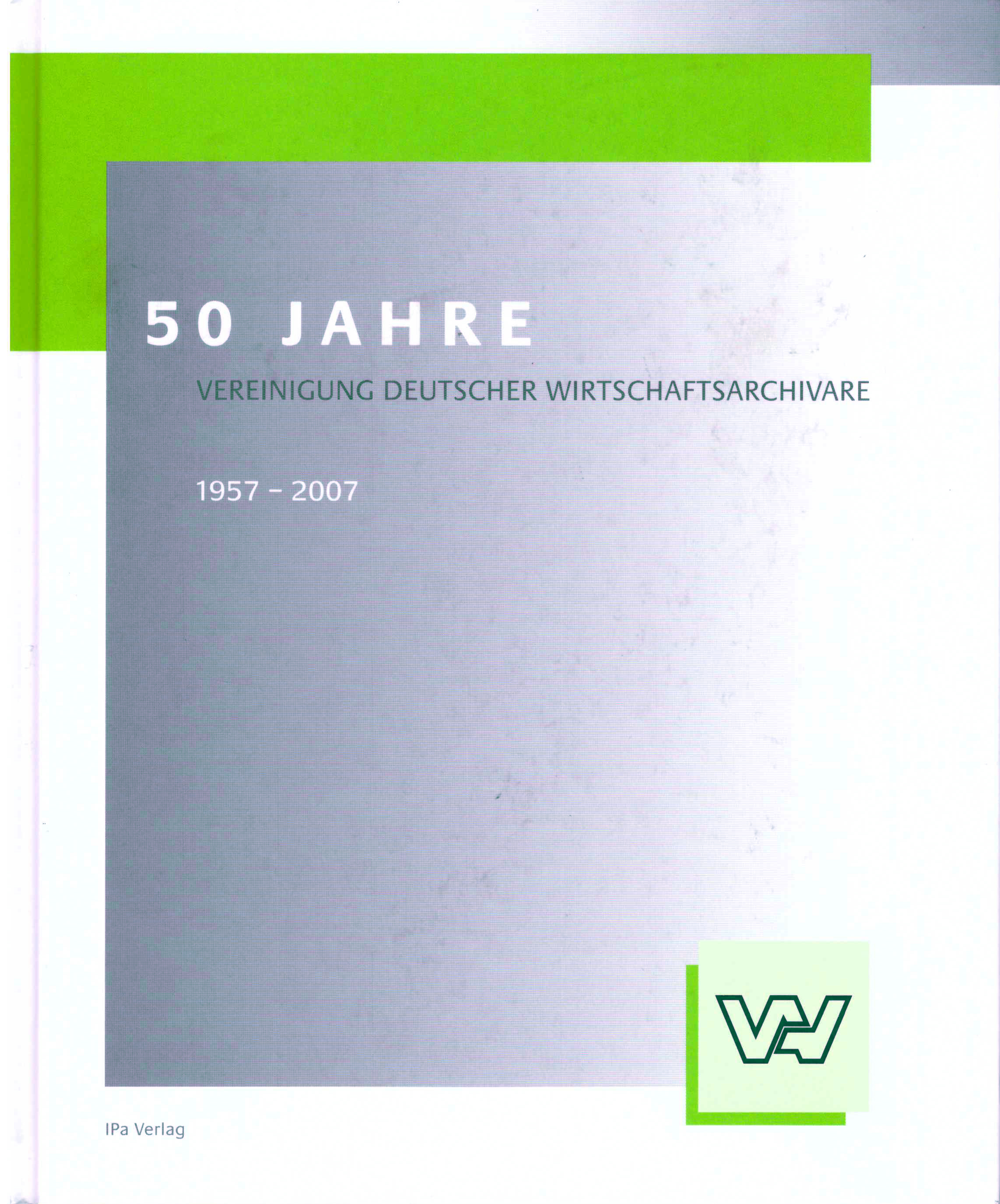 50 Jahre Vereinigung deutscher Wirtschaftsarchivare